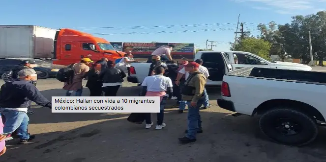 México: Localizan a 10 migrantes colombianos secuestrados